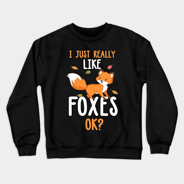 Funny Fox I Just Really Like Foxes Ok Crewneck Sweatshirt by TeddyTees